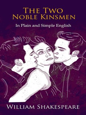 cover image of The Two Noble Kinsmen In Plain and Simple English (A Modern Translation and the Original Version)